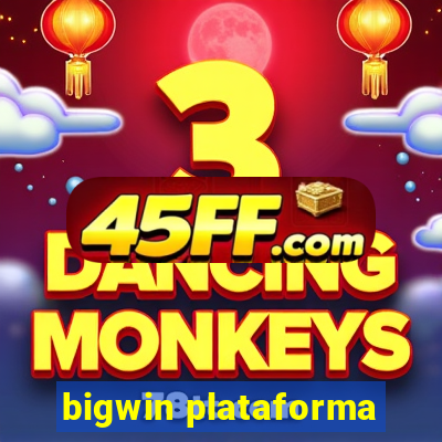 bigwin plataforma